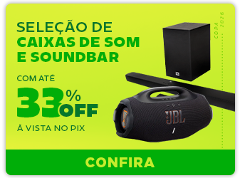 Caixas de Som e Soundbar