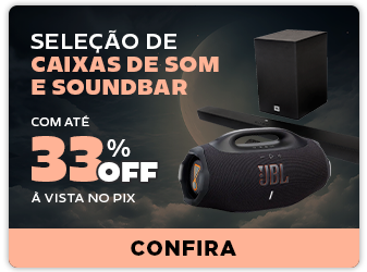 Caixas de Som e Soundbar